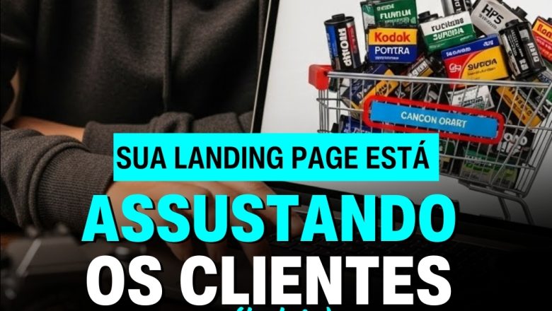 🎯 SUA LANDING PAGE ESTÁ ASSUSTANDO CLIENTES?