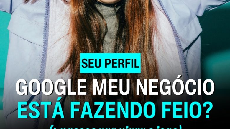 📍 Seu negócio aparece no Google? Se aparecer feio, você está perdendo cliente.