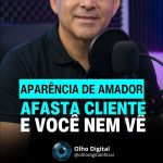 Aparência de amador? Mesmo sem perceber, você pode estar passando essa mensagem.