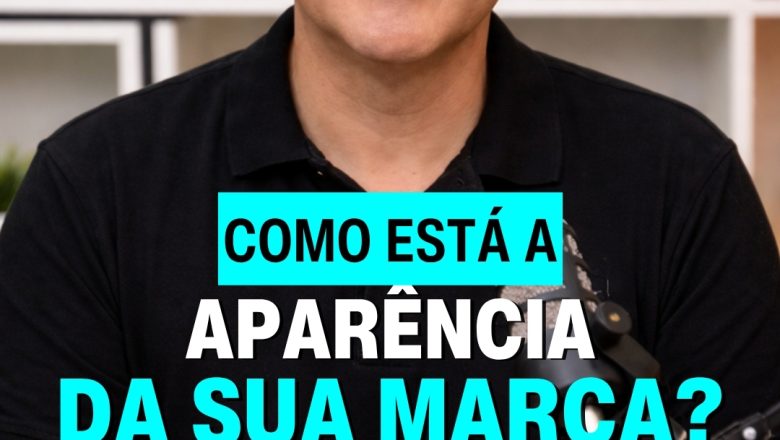 🎨 Como está a aparência da sua marca? Profissional ou amadora?