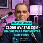 💉 Acupunturista, que tal um clone digital para divulgar seu serviço?