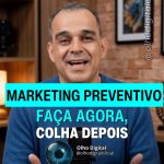 🚨 MARKETING PREVENTIVO: a hora de agir é AGORA!