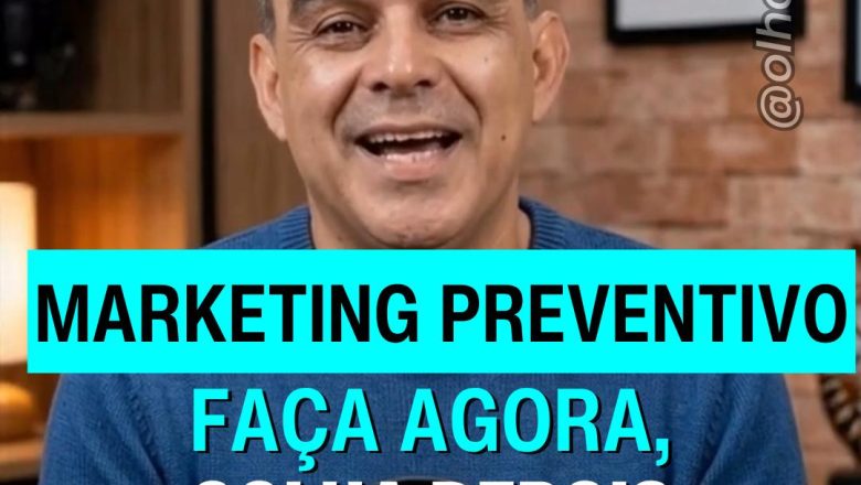 🚨 MARKETING PREVENTIVO: a hora de agir é AGORA!