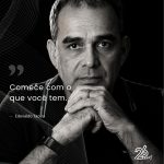 Comece com o que você tem.