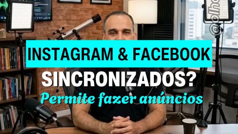 📱 INSTAGRAM E FACEBOOK SINCRONIZADOS = ANÚNCIOS LIBERADOS! 🚀