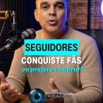 👥 SEGUIDORES: CONQUISTE FÃS OU PREFERE COMPRAR? 💰