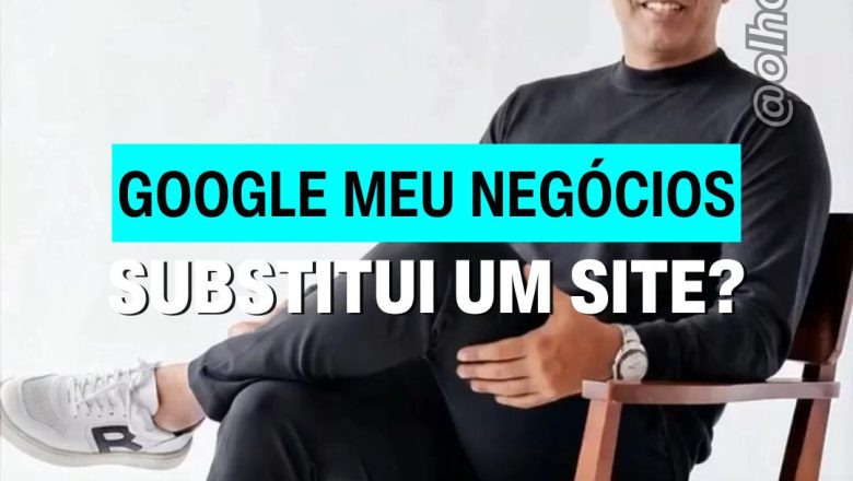 📌 GOOGLE MEU NEGÓCIO SUBSTITUI UM WEBSITE? 🤔