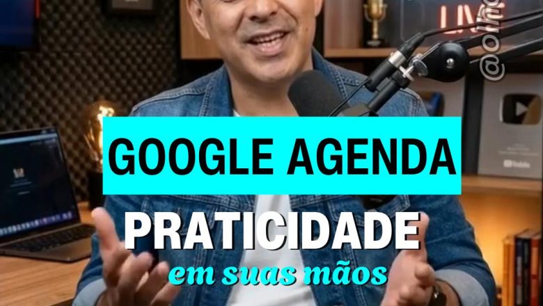 GOOGLE AGENDA = PRATICIDADE