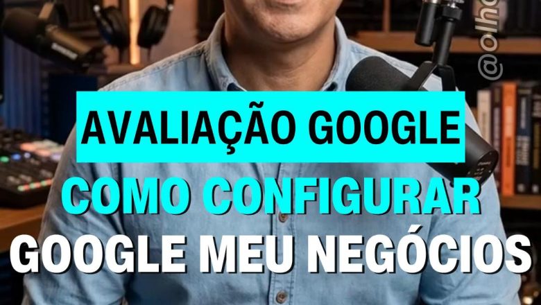 AVALIAÇÃO DO GOOGLE – HABILITAR GOOGLE MEU NEGÓCIOS