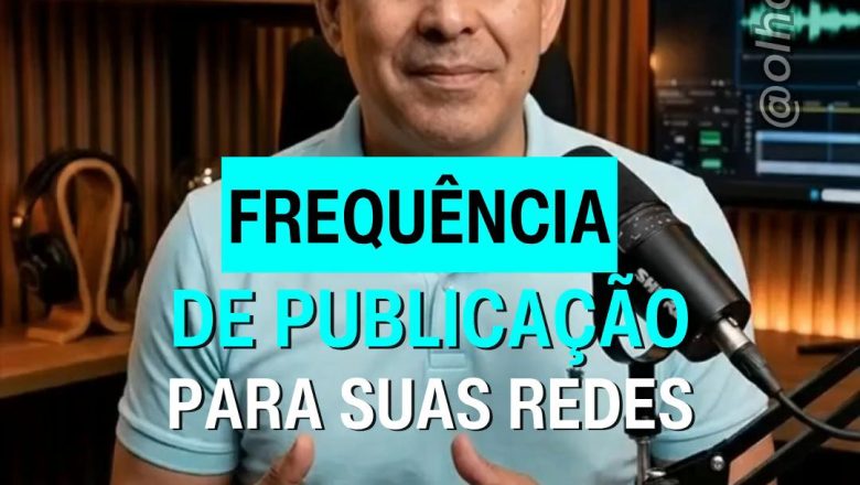 QUAL A FREQUÊNCIA DE PUBLICAÇÃO PARA SUAS REDES?